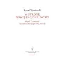 W stron� nowej racjonalno�ci. Hegel, Trentowski i poszukiwania zaginionej prawdy