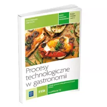 Procesy technologiczne w gastronomii. Kwalifikacja T.6. Cz 2. Zeszyt wicze do nauki zawodu technik ywienia i usug gastronomicznych, kucharz. Szkoy ponadgimnazjalne