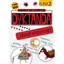 Dyktanda z zabawami ortograficznymi. Klasa 2. Szko�a na sz�stk�