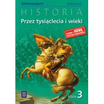 Przez tysi�clecia i wieki 3. Historia. Podr�cznik. Gimnazjum