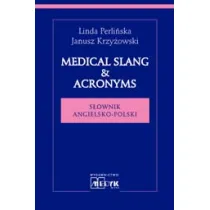 Medical Slang & Acronims S�ownik angielsko - polski