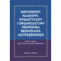 Konterfekt naukowy, dydaktyczny i organizacyjny profesora Bronis�awa Jastrz�bskiego