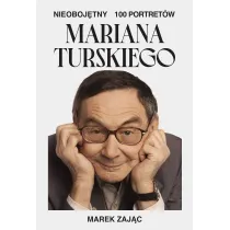Nieoboj�tny. 100 portret�w Mariana Turskiego