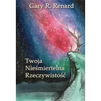 Twoja Nie�miertelna Rzeczywisto�� - Gary Renard