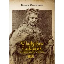 W�adys�aw �okietek na tle swoich czas�w