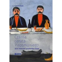 Czarna cerata Pirosmaniego. �ycie i tw�rczo�� gruzi�skiego artysty