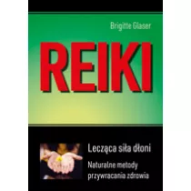 Reiki. Leczca sia doni. Naturalne metody przywracania zdrowia