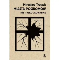 Miasta pogrom�w. Nie tylko Jedwabne
