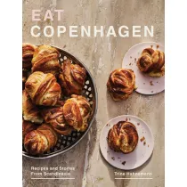 Eat Copenhagen. Recipes and Stories From Scandinavia