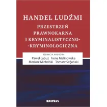 Handel lud�mi. Przestrze� prawnokarna i kryminalistyczno-kryminologiczna