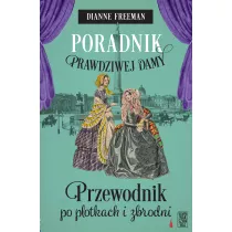 Poradnik prawdziwej damy. Przewodnik po plotkach i zbrodni