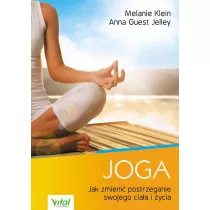 Joga jak zmieni postrzeganie swojego ciaa i ycia