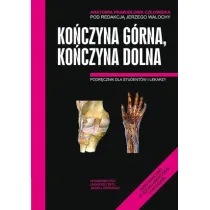 Anatomia prawid�owa cz�owieka. Ko�czyna g�rna, ko�czyna dolna