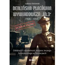 Berli�ska plac�wka wywiadowcza „In.3” (1926 - 1934). Oddzia� II i dzia�alno�� majora Jerzego Sosnowskiego w Niemczech