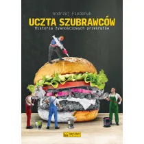 Uczta szubrawc�w. Historia �ywno�ciowych przekr�t�w