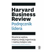 Harvard Business Review. Podr�cznik lidera. Wywieraj wp�yw, inspiruj swoj� organizacj� i realizuj kolejne cele
