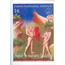 Sp�r o natur� ludzk�. Zadania wsp�czesnej metafizyki. Tom 16