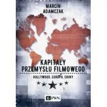 Kapita�y przemys�u filmowego. Hollywood, Europa, Chiny