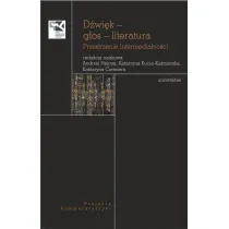 D�wi�k &ndash; g�os &ndash; literatura. Przestrzenie intermedialno�ci