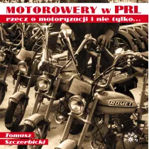 Motorowery w PRL. Rzecz o motoryzacji i nie tylko...
