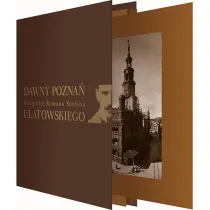 Dawny Pozna�. Fotografie Romana Stefana Ulatowskiego - teka