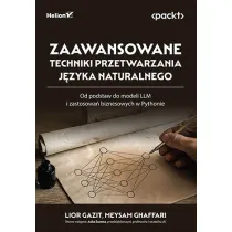 Zaawansowane techniki przetwarzania j�zyka naturalnego. Od podstaw do modeli LLM i zastosowa� biznesowych w Pythonie