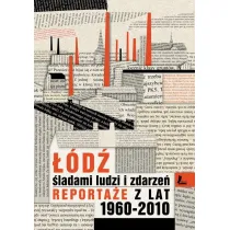 ��d� �ladami ludzi i zdarze�. Reporta�e z lat 1960-2013