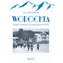Worochta. Drugie Zakopane przedwojennej Polski