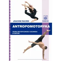 Antropomotoryka. Teoria motoryczno�ci cz�owieka w zarysie