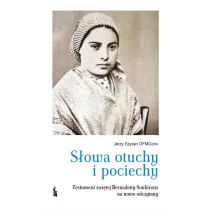 S�owa otuchy i pociechy. Testament �wi�tej Bernadetty Soubirous