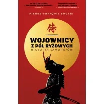 Wojownicy z p�l ry�owych. Historia samuraj�w