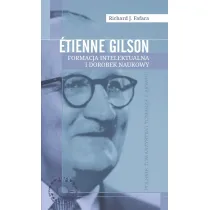 Etienne Gilson Formacja intelektualna i dorobek...