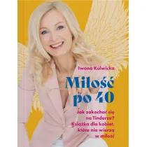 Mio po 40. Jak zakocha si na Tinderze? Ksika dla kobiet, ktre nie wierz w mio.