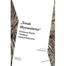 &bdquo;Smak Wyzwolenia&rdquo;. Ireneusz Kania i kultura humanistyczna