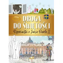 Droga do witoci. Opowiastki o Janie Pawle II