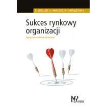 Sukces rynkowy organizacji. Spojrzenie wielowymiarowe