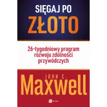 Si�gaj po z�oto! 26-tygodniowy program rozwoju zdolno�ci przyw�dczych