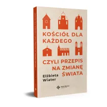 Ko�ci� dla ka�dego czyli przepis na zmian� �wiata