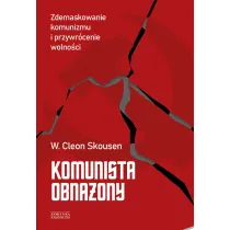 Komunista obna�ony. Zdemaskowanie komunizmu i przywr�cenie wolno�ci