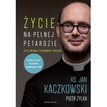 �ycie na pe�nej petardzie, czyli wiara, pol�dwica i mi�o��