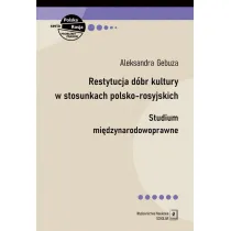 Restytucja d�br kultury w stosunkach polsko-rosyjskich. Studium mi�dzynarodowoprawne