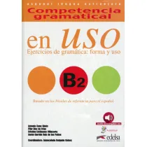 Competencia gramatical en Uso B2. Ejercicios de gramatica: forma y uso. Podr�cznik do j�zyka hiszpa�skiego
