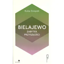 Bielajewo. Zabytek przysz�o�ci