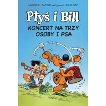 Komiksy s� super! Koncert na trzy osoby i psa. Pty� i Bill. Tom 9