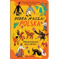Dobra nasza! Polska przewodnik dla dzieci