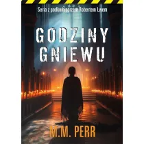 Godziny gniewu. Seria z podkomisarzem Robertem Lwem. Tom 7