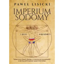 Imperium Sodomy i jego sojusznicy. Szkice na temat upadku cywilizacji zachodniej z nutk� optymizmu mimo wszystko