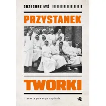 Przystanek Tworki. Historia pewnego szpitala
