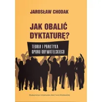 Jak obali� dyktatur�? Teoria i praktyka oporu obywatelskiego