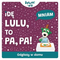 Id� Lulu to Pa-Pa. Bobaski i Mi�. Odg�osy domu